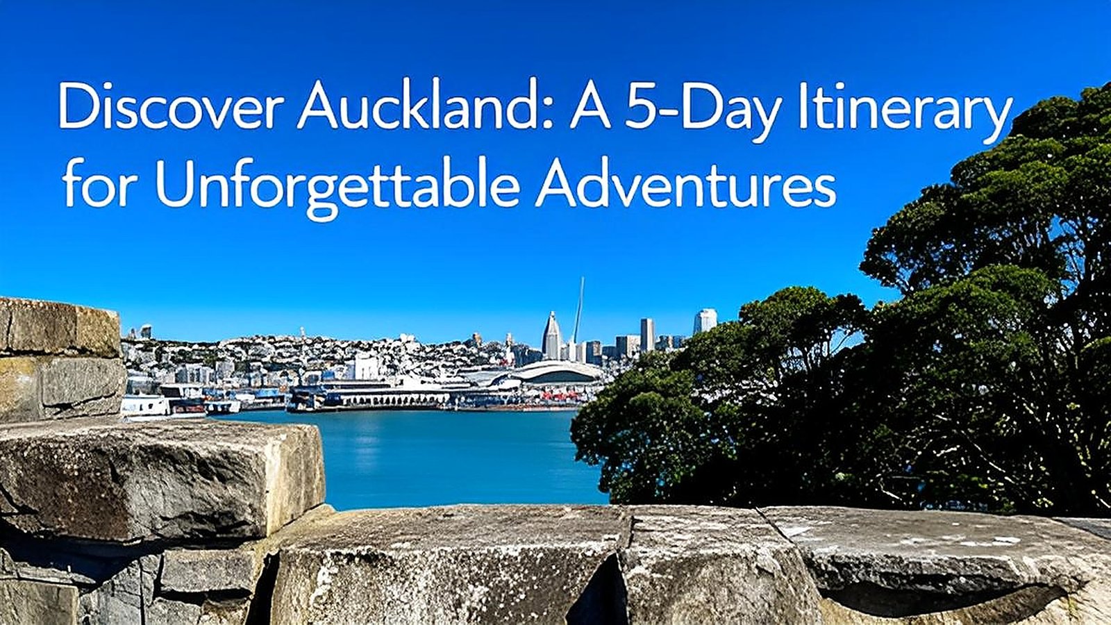 Discover Auckland: A 5-Day Itinerary for Unforgettable Adventures